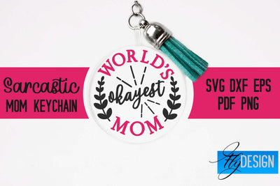 Sarcastic Mom Keychain SVG | Funny Quotes SVG Fly Design 