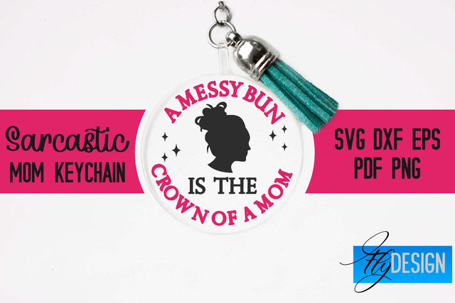 Sarcastic Mom Keychain SVG | Funny Quotes SVG Fly Design 