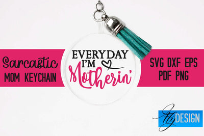 Sarcastic Mom Keychain SVG | Funny Quotes SVG Fly Design 