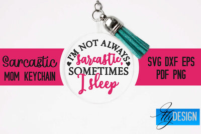 Sarcastic Mom Keychain SVG | Funny Quotes SVG Fly Design 
