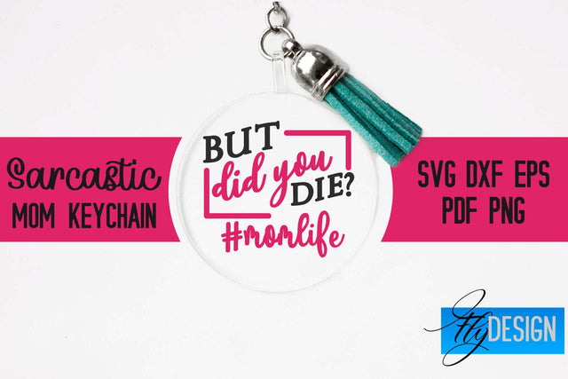 Sarcastic Mom Keychain SVG | Funny Quotes SVG Fly Design 