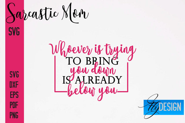 Sarcastic Mom SVG | Funny Quotes SVG Fly Design 