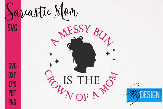 Sarcastic Mom SVG | Funny Quotes SVG Fly Design 