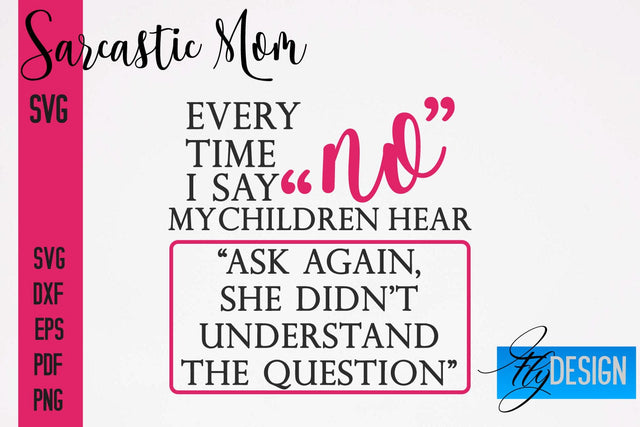 Sarcastic Mom SVG | Funny Quotes SVG Fly Design 