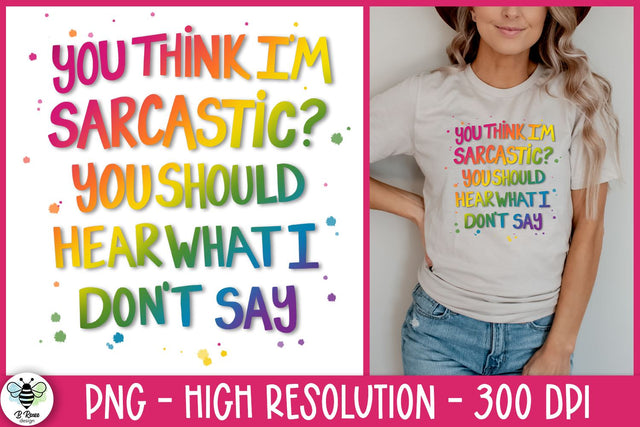 Sarcastic Quote PNG | You Think Im Sarcastic PNG Sublimation B Renee Design 