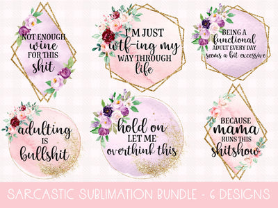 Sarcastic Quote Sublimation Bundle Sublimation The Wild Daisy 
