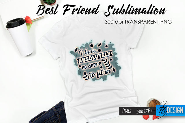 Sarcastic Quote Sublimation. T- Shirt 30. Sublimation Fly Design 