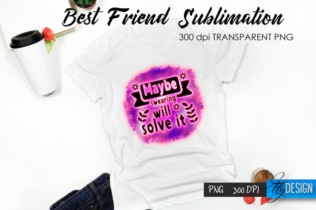 Sarcastic Quote Sublimation. T- Shirt 60. Sublimation Fly Design 
