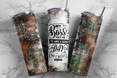 Sarcastic Quote Tumbler Wrap, My Boss Told Me To Have A Good Day So I Went Home, 20 oz Skinny Tumbler, Seamless Sublimation Wrap, Funny Quote Tumbler, Funny Sarcastic PNG, Digital Download Sublimation Syre Digital Creations 