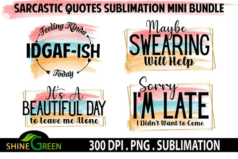 Sarcastic Quotes Sublimation Mini-Bundle 4 T-Shirt Watercolor Designs Sublimation Shine Green Art 
