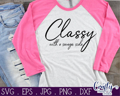 Sarcastic Svg - Classy With A Savage Side SVG SVG Crafty Mama Studios 