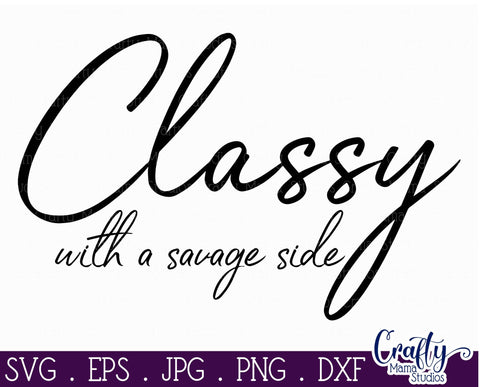 Sarcastic Svg - Classy With A Savage Side SVG SVG Crafty Mama Studios 