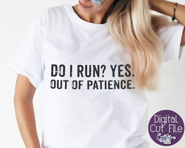 Sarcastic Svg - Do I Run Yes Out of Patience Svg - Funny Quote Svg SVG Crafty Mama Studios 