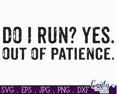 Sarcastic Svg - Do I Run Yes Out of Patience Svg - Funny Quote Svg SVG Crafty Mama Studios 
