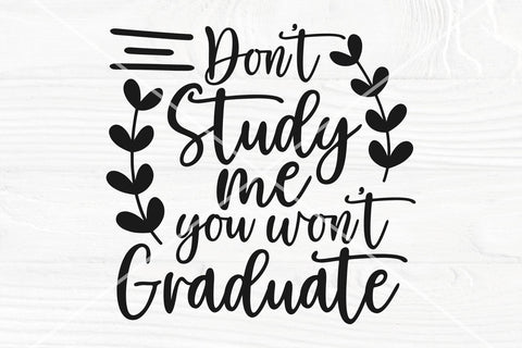 Sarcastic SVG | Don't study me you won't graduate SVG cut file | Sarcasm svg, png SVG TonisArtStudio 