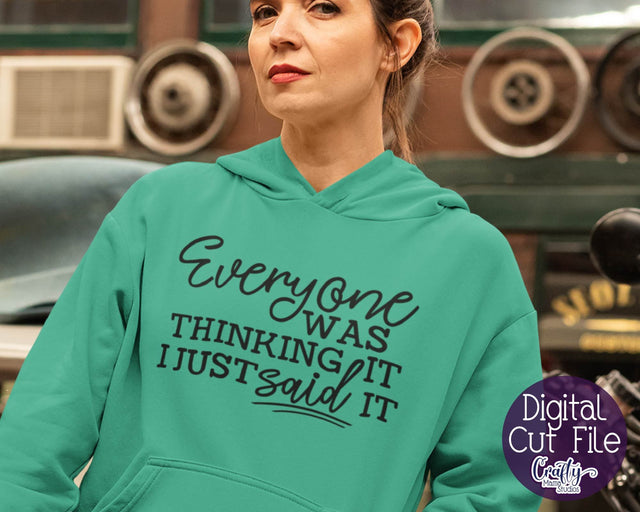 Sarcastic Svg - Everyone Was Thinking It I Just Said It Svg SVG Crafty Mama Studios 