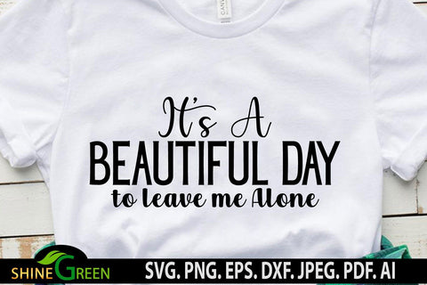 Sarcastic SVG Funny Quote - It's a Beautiful Day T-Shirt Design SVG Shine Green Art 