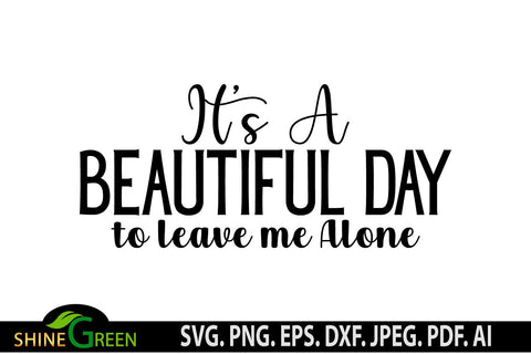 Sarcastic SVG Funny Quote - It's a Beautiful Day T-Shirt Design SVG Shine Green Art 