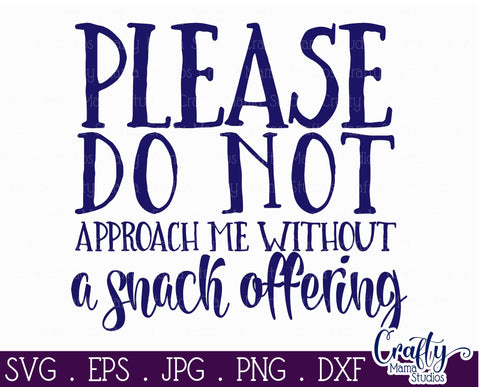 Sarcastic Svg - Funny Quote Svg - Do Not Approach Me svg - Snack Offering Svg SVG Crafty Mama Studios 