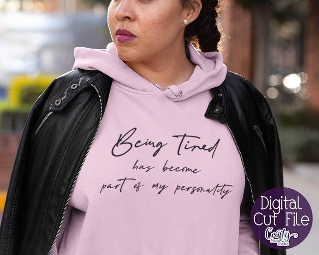 Sarcastic Svg - Funny Quotes Svg - Being Tired Is Part Of My Personality Svg SVG Crafty Mama Studios 