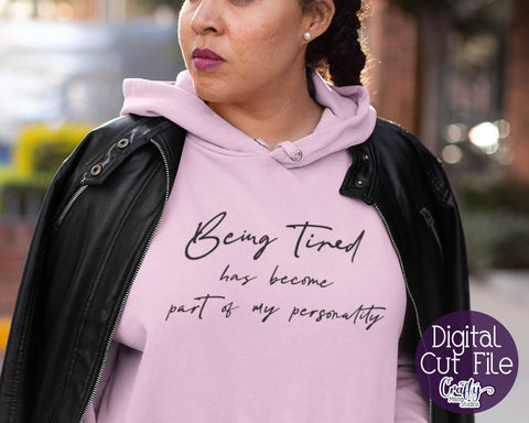 Sarcastic Svg - Funny Quotes Svg - Being Tired Is Part Of My Personality Svg SVG Crafty Mama Studios 
