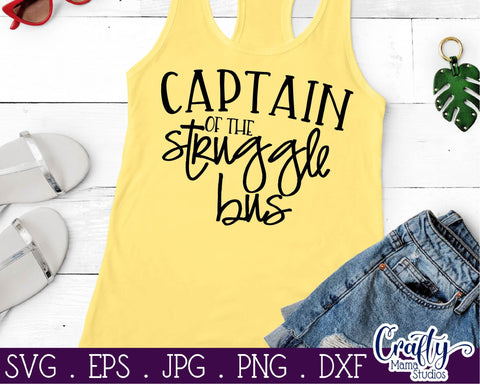 Sarcastic Svg - Funny Quotes Svg - Captain Of The Struggle Bus Svg SVG Crafty Mama Studios 