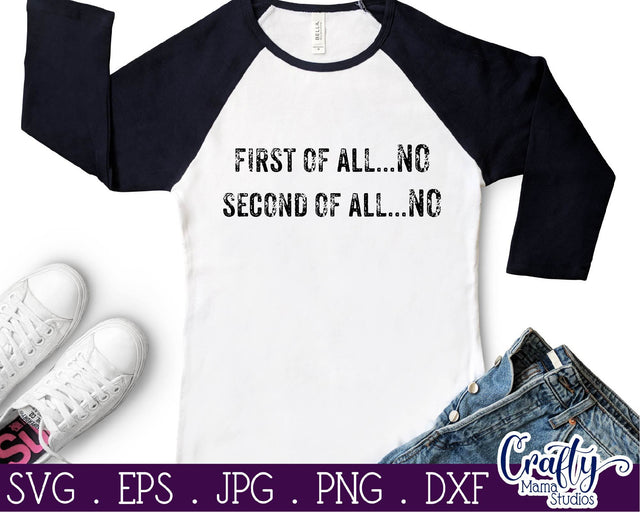 Sarcastic Svg - Funny Quotes Svg - First of All No Second of All No Svg SVG Crafty Mama Studios 