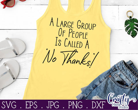 Sarcastic Svg -Funny Quotes Svg -Large Group Of People Is Called No Thanks SVG Crafty Mama Studios 