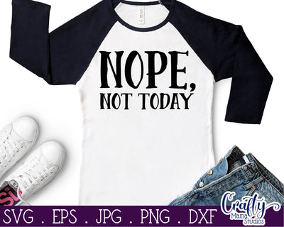 Sarcastic Svg - Funny Quotes Svg - Nope Not Today SVG SVG Crafty Mama Studios 