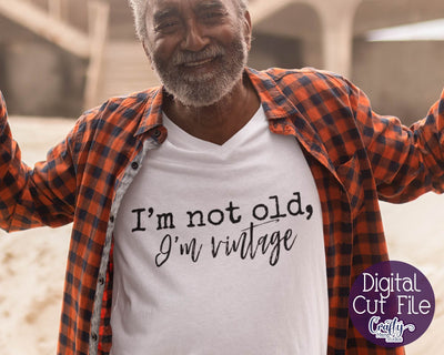 Sarcastic Svg - Funny Svg - I'm Not Old I'm Vintage Svg SVG Crafty Mama Studios 