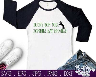Sarcastic Svg - Funny Svg - Lucky For You Zombies Eat Brains SVG Crafty Mama Studios 