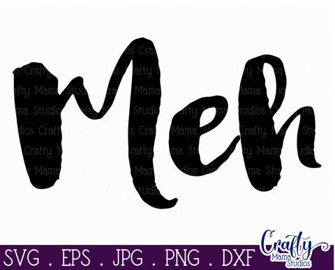 Sarcastic Svg - Funny Svg - Meh Svg SVG Crafty Mama Studios 