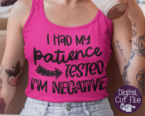 Sarcastic Svg, Funny Svg, Sarcasm, I Had My Patience Tested SVG Crafty Mama Studios 