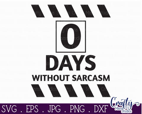 Sarcastic Svg, Funny Svg, Sarcasm Quote Days Without Sarcasm SVG Crafty Mama Studios 