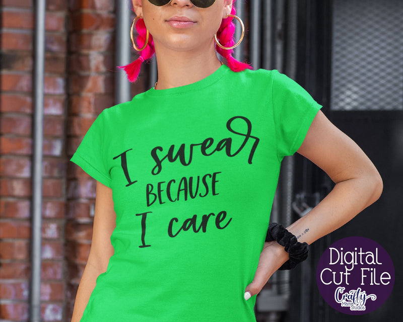Sarcastic Svg, Funny Svg, Sarcasm Quote, I Swear Because I Care SVG Crafty Mama Studios 