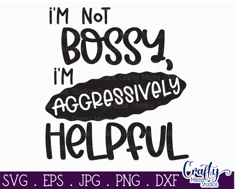 Sarcastic Svg, Funny Svg, Sarcasm Quote, I'm Not Bossy SVG Crafty Mama Studios 