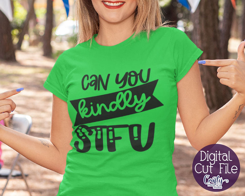 Sarcastic Svg, Funny Svg, Sarcasm Svg, Can You Kindly STFU SVG Crafty Mama Studios 