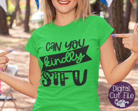 Sarcastic Svg, Funny Svg, Sarcasm Svg, Can You Kindly STFU SVG Crafty Mama Studios 