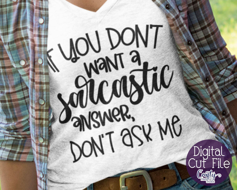 Sarcastic Svg, Funny Svg, Sarcasm Svg, If You Don't Want SVG Crafty Mama Studios 