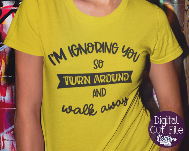 Sarcastic Svg, Funny Svg, Sarcasm Svg, I'm Ignoring You SVG Crafty Mama Studios 