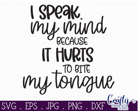 Sarcastic Svg, Funny Svg, Sarcasm Svg Quote, I Speak My Mind SVG Crafty Mama Studios 