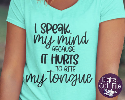 Sarcastic Svg, Funny Svg, Sarcasm Svg Quote, I Speak My Mind SVG Crafty Mama Studios 