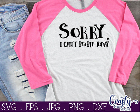 Sarcastic Svg - Funny Svg, Sassy and Classy Svg - Sorry I Can't People Today SVG Crafty Mama Studios 