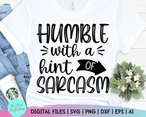Sarcastic Svg - Humble With A Hint Of Sarcasm Svg - Funny Mom Svg - Mom Svg Sayings SVG She Shed Craft Store 