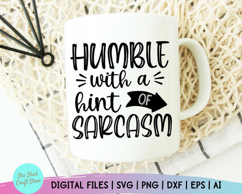 Sarcastic Svg - Humble With A Hint Of Sarcasm Svg - Funny Mom Svg - Mom Svg Sayings SVG She Shed Craft Store 