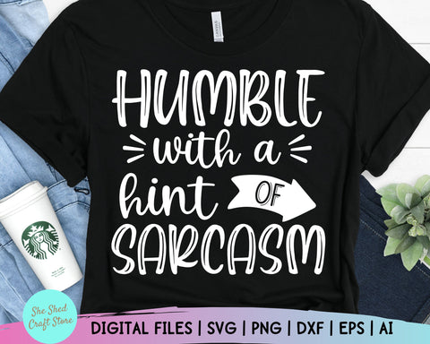 Sarcastic Svg - Humble With A Hint Of Sarcasm Svg - Funny Mom Svg - Mom Svg Sayings SVG She Shed Craft Store 