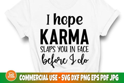 Sarcastic SVG | I hope karma slaps you in face before I do | Funny Adult SVG SVG TonisArtStudio 