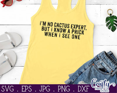 Sarcastic Svg - I'm No Cactus Expert But I Know A Prick When I See One Svg - Cactus Svg SVG Crafty Mama Studios 