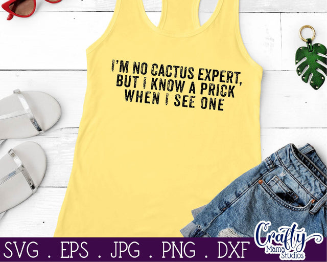 Sarcastic Svg - I'm No Cactus Expert But I Know A Prick When I See One Svg - Cactus Svg SVG Crafty Mama Studios 