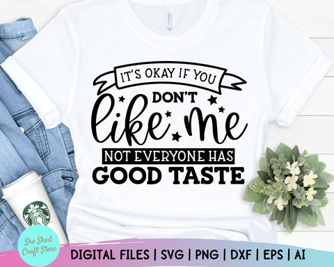 Sarcastic Svg - It's Okay If You Don't Like Me Svg - Funny Mom Svg - Mom Svg Sayings - Funny Quotes - Dxf Eps Png - Silhouette - Cricut SVG She Shed Craft Store 